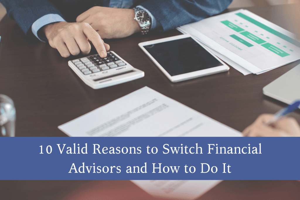 10 Valid Reasons to Switch Financial Advisors and How to Do It